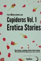 Cupideros Vol. 1 Erotica Short Stories 1312228504 Book Cover