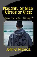 Naughty or Nice-Virtue or Vice: Which Will It Be? 1542589835 Book Cover