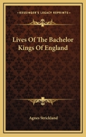 Lives of the bachelor kings of England 1163633569 Book Cover