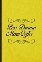 Less Drama More Coffee: Funny Blank Lined Drama Soloist Orchestra Notebook/ Journal, Graduation Appreciation Gratitude Thank You Souvenir Gag Gift, Novelty Cute Graphic 110 Pages 1676735097 Book Cover