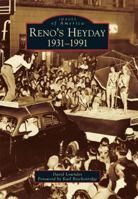 Reno's Heyday: 1931-1991 1467124079 Book Cover