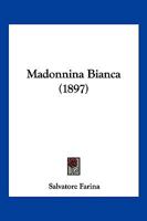 Madonnina Bianca: Narrazione (Classic Reprint) 1179067975 Book Cover