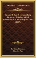 Festschrift Zur 49 Versammlung Deutscher Philologen Und Schulmanner In Basel Im Jahre 1907 (1907) 1160093253 Book Cover