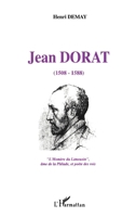 Jean Dorat (1508-1588): L'Homère du Limousin, âme de la Pléiade, et poètes des rois (French Edition) 2738443613 Book Cover