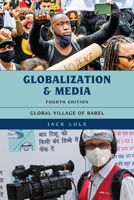 Globalization and Media: Global Village of Babel, Fourth Edition 1538106272 Book Cover