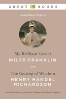 My Brilliant Career by Miles Franklin and the Getting of Wisdom by Henry Handel Richardson with Illustrations by Nicholas Tamblyn and Katherine Eglund (Illustrated) 1980580448 Book Cover