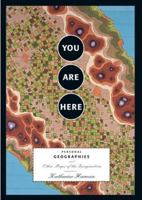 You Are Here: Personal Geographies and Other Maps of the Imagination 1568984308 Book Cover