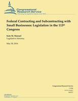 Federal Contracting and Subcontracting with Small Businesses: Legislation in the 113th Congress 1503009025 Book Cover