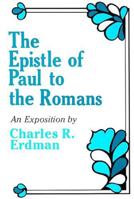 The Epistle of Paul to the Romans: An Exposition 0664247148 Book Cover