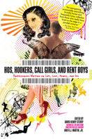 Hos, Hookers, Call-Girls, and Rent Boys: Prostitutes Writing on Life, Love, Work, Sex, and Money 1593762410 Book Cover