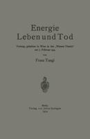 Energie Leben Und Tod: Vortrag, Gehalten in Wien in Der Wiener Urania Am 7. Februar 1914 3642473040 Book Cover