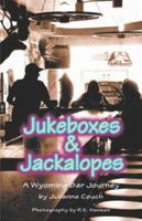 Jukeboxes & Jackalopes, A Wyoming Bar Journey 193263634X Book Cover