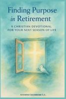 Finding Purpose in Retirement: A 60 Day Christian Devotional for Your Next Season of Life B0G51XRJ8P Book Cover