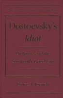 Dostoevsky's Idiot: Dialogue and the Spiritually Good Life (SRLT) 0810117452 Book Cover