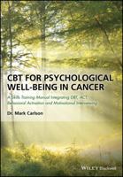 CBT for Psychological Well-Being in Cancer: A Skills Training Manual Integrating Dbt, Act, Behavioral Activation and Motivational Interviewing 1119161436 Book Cover