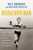 Marathon Man: My 26.2-Mile Journey from Unknown Grad Student to the Top of the Running World 125032999X Book Cover