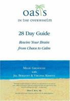 OASIS in the Overwhelm 28 Day Guide: Rewire Your Brain from Chaos to Calm 0977841111 Book Cover
