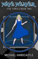 Wave Weaver (Five Forces) B0GNSQXKDK Book Cover