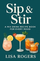 Sip and Stir: A mix book recipe book for every book B0FFB3CYF2 Book Cover