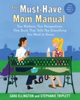 The Must-Have Mom Manual: Two Mothers, Two Perspectives, One Book That Tells You Everything You Need to Know 0345499875 Book Cover
