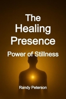 The Healing Presence: How Your Energy Heals and Awakens Others Naturally B0G2RTGD56 Book Cover