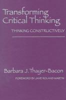 Transforming Critical Thinking: Constructive Thinking 0807739243 Book Cover