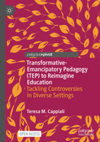 Transformative-Emancipatory Pedagogy (Tep) to Reimagine Education: Tackling Controversies in Diverse Settings 3031778790 Book Cover