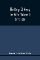 The Reign Of Henry The Fifth (Volume I) 1413-1415 9354440495 Book Cover