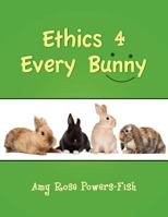 Ethics 4 Every Bunny 1105504956 Book Cover