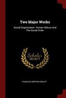 The Two Major Works of Charles H. Cooley Social Organization & Human Nature and the Social Order 0353577847 Book Cover