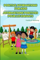 Positive Affirmations For Kids - Affirmations Positives Pour les Enfants: Bilingual version 1738850846 Book Cover