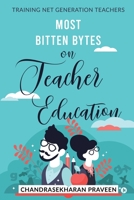 Most Bitten Bytes on Teacher Education: Training Net Generation Teachers 163745421X Book Cover