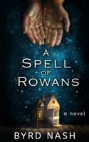 A Spell of Rowans 1954811039 Book Cover