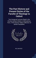 The Past History and Present Duties of the Faculty of Theology in Oxford 1373428449 Book Cover