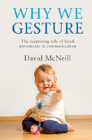 Why We Gesture: The Surprising Role of Hand Movements in Communication 1316502368 Book Cover
