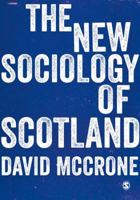 The New Sociology of Scotland 1473903890 Book Cover