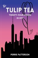 The Tulip Tea Twenty-Four Hours in NYC B0CNJ4V7YX Book Cover