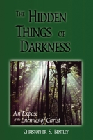 The Hidden Things of Darkness - An Expose' of the Enemies of Christ 0971790906 Book Cover