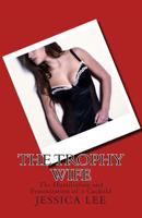 The Trophy Wife: The Humiliation and Feminization of a Cuckold 1496085086 Book Cover