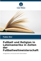 Fußball und Religion in Lateinamerika in Zeiten der Fußballweltmeisterschaft 6205833611 Book Cover