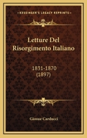 Letture Del Risorgimento Italiano, Scelte E Ordinate Da Giosue Carducci (1719-1870)... 1147914281 Book Cover