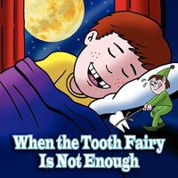 When the Tooth Fairy Is Not Enough 1438927487 Book Cover