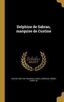 Delphine de Sabran, marquise de Custine 1361753536 Book Cover