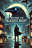 Beyond the Blackest Night | A Crime Noir Novel: A Detective Ethan Cross Thriller B0F2SFR3LV Book Cover