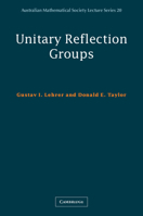 Unitary Reflection Groups (Australian Mathematical Society Lecture Series) 0521749891 Book Cover