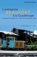 L'entreprise Beauport à la Guadeloupe: Un exemple d'aménagement territorial et de transformation sociale (French Edition) 2343044937 Book Cover