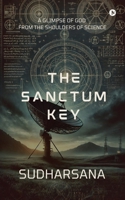 The sanctum key: A glimpse of God from the shoulders of science B0DRYX6Q56 Book Cover