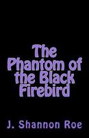 The Phantom of the Black Firebird 1539092356 Book Cover