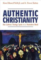 Authentic Christianity: How Lutheran Theology Speaks to Postmodern Culture 0758658303 Book Cover
