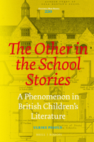 The Other in the School Stories: A Phenomenon in British Children's Literature 9004341714 Book Cover